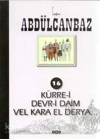  Abdülcanbaz 16 Kürreı Devrı Daim Vel Kara El Derya | Abdülcanbaz 16 Kürreı Devrı Daim Vel Kara El Derya | Turhan Selçuk | Turhan Selçuk | Yapı Kredi Yayınları ( YKY ) | 9789750801051 