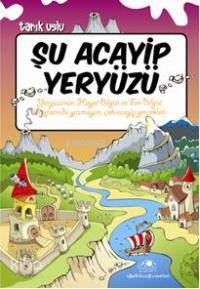  Şu Acayip Yeryüzü | Şu Acayip Yeryüzü | Tarık Uslu | Uğurböceği Yayınları | 9789758781911 