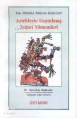 Azteklerin Unutulmuş Tedavi Yöntemleri