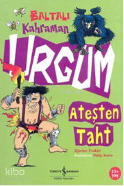  Baltalı Kahraman Urgum Ateşten Taht | Baltalı Kahraman Urgum Ateşten Taht | Kjartan Poskitt | Nevin Avan Özdemir | Türkiye İş Bankası Kültür Yayınları | 9789944886925 