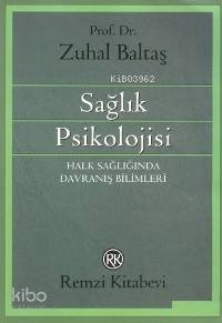  Sağlık Psikolojisi | Zuhal Baltaş | Remzi Kitabevi | 9789751407344 | 
