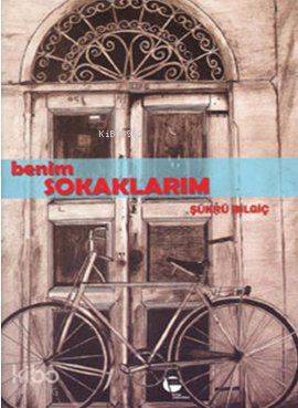  Benim Sokaklarım | Şükrü Bilgiç | Belge Yayınları | 9789753440721 | 