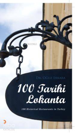  100 Tarihi Lokanta | 100 Tarihi Lokanta | Oğuz Erkara | Cinius Yayınları | 9786051271163 