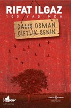  Çalış Osman Çiftlik Senin | Çalış Osman Çiftlik Senin | Rıfat Ilgaz | Türkiye İş Bankası Kültür Yayınları | 9786053603061 