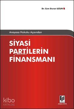  Anayasa Hukuku Açısından Siyasi Partilerin Finansmanı | Cem Duran Uzun | Adalet Yayınevi | 9786055633967 | 