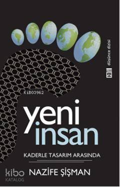  Yeni İnsan Kaderle Tasarım Arasında | Nazife Şişman | Timaş Yayınları | 9786051148199 