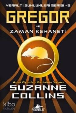  Gregor ve Zaman Kehaneti Yeraltı Günlükleri Serisi 5 | Suzanne Collins | Yelda Rasenfos | Pegasus Yayıncılık | 9786055360658 | 