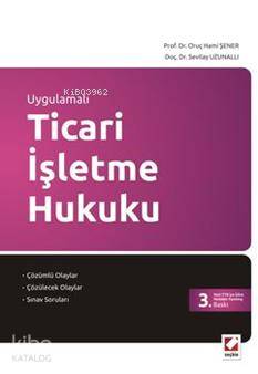  Ticari İşletme Hukuku | Ticari İşletme Hukuku | Oruç Hami Şener | Sevilay Uzunallı | Oruç Hami ŞenerSevilay Uzunallı | Seçkin Yayıncılık | 9789750218293 