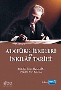  Atatürk İlkeleri ve İnkılap Tarihi | İsmail ÖzçelikNuri Yavuz | İsmail Özçelik | Nuri Yavuz | Nobel Akademik Yayıncılık | 9786051330204 | 