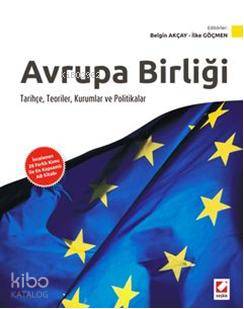  Avrupa Birliği Tarihçe Teoriler Kurumlar ve Politikalar İncelenen 28 Konu Başlığı ile En Kapsamlı AB Kitabı | Avrupa Birliği Tarihçe Teoriler Kurumlar ve Politikalar İncelenen 28 Konu Başlığı ile En Kapsamlı AB Kitabı | Belgin Akçay | İlke Göçmen | Belgin Akçayİlke Göçmen | Seçkin Yayıncılık | 9789750220197 