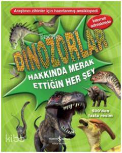  Dinozorlar Hakkında Merak Ettiğin Herşey (Ciltli) | Dinozorlar Hakkında Merak Ettiğin Herşey (Ciltli) | Daugal Dixon | Margaret Hynes | Daugal DixonMargaret Hynes | Cumhur Öztürk | Türkiye İş Bankası Kültür Yayınları | 9786053606376 