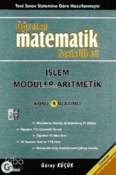 İşlem ve Modüler Aritmetik; Öğreten Matematik Fasikülleri, Konu Anlatımlı