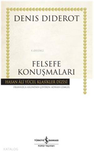  Felsefe Konuşmaları (Ciltli) | Felsefe Konuşmaları (Ciltli) | Denis Diderot | Adnan Cemgil | Türkiye İş Bankası Kültür Yayınları | 9786053609803 