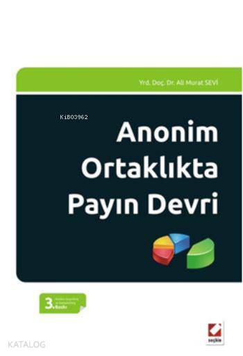  Anonim Ortaklıkta Payın Devri | Anonim Ortaklıkta Payın Devri | Ali Murat Sevi | Seçkin Yayıncılık | 9789750227851 