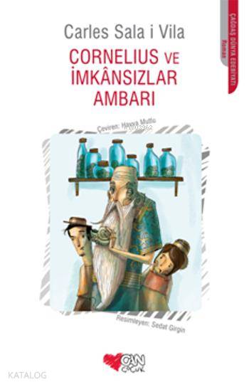  Cornelius ve İmkansızlar Ambarı | Carles Sala I Vila | Havva Mutlu | Can Çocuk Yayınları | 9789750721632 | 