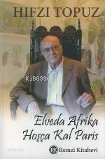  Elveda Afrika Hoşça Kal Paris | Elveda Afrika Hoşça Kal Paris | Hıfzı Topuz | Remzi Kitabevi | 9789751410238 