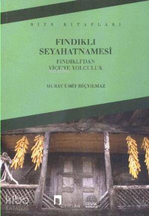  Fındıklı Seyahatnamesi Fındıklıdan Viçeye Yolculuk | Murat Ümit Hiçyılmaz | Dergah Yayınları | 9789759954888 | 