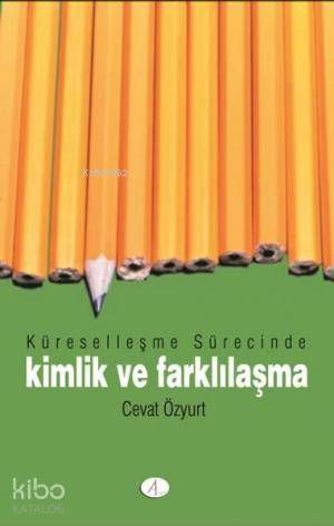  Küreselleşme Sürecinde Kimlik ve Farklılaşma | Cevat Özyurt | Açılım Kitap | 9789753522236 | 