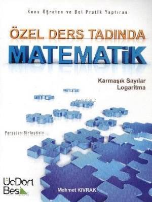  Özel Ders Tadında Matematik Karmaşık Sayılar Logaritma | Mehmet Kıvrak | Üç Dört Beş Yayıncılık | 9786058654303 | 
