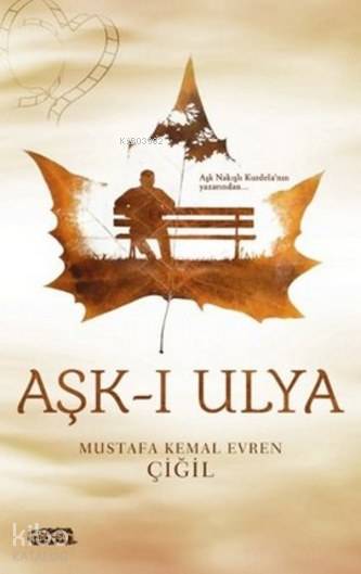  Aşkı Ulya | Mustafa Kemal Evren Çiğil | Tebeşir Yayınları | 9786059427425 | 