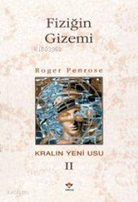  Fiziğin Gizemi Kralın Yeni Usu Iı | Roger Penrose | Tekin Dereli | Tübitak | 9789754031423 | 