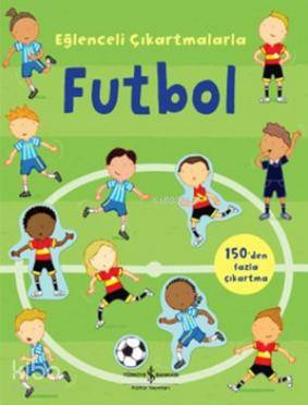  Eğlenceli Çıkarmatlarla Futbol | Eğlenceli Çıkarmatlarla Futbol | Sam Taplin | Türkiye İş Bankası Kültür Yayınları | 9786053609742 