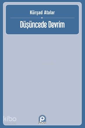  Düşüncede Devrim | Düşüncede Devrim | Mehmet Kürşad Atalar | Tekin Öztürk | Pınar Yayınları | 9789753524216 