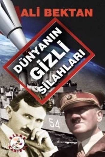  Dünyanın Gizli Silahları | Ali Bektan | Bilge Karınca Yayınları | 9786055642860 | 