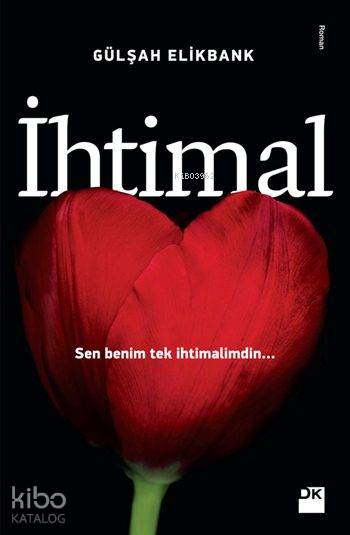 İhtimal Sen Benim Tek İhtimalimdin | İhtimal Sen Benim Tek İhtimalimdin | Gülşah Elikbank | Doğan Kitap | 9786050939644 