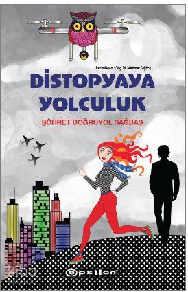  Distopyaya Yolculuk | Distopyaya Yolculuk | Şöhret Doğruyol Sağbaş | Epsilon Yayınevi | 9786051732480 