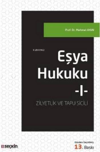  Eşya Hukuku I (Zilyetlik ve Tapu Sicili) | Eşya Hukuku I (Zilyetlik ve Tapu Sicili) | Mehmet Ayan | Seçkin Yayıncılık | 9789750240065 