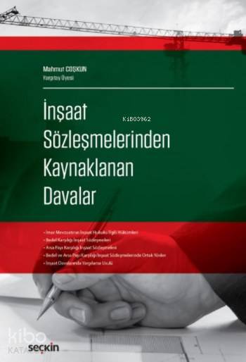  İnşaat Sözleşmelerinden Kaynaklanan Davalar | İnşaat Sözleşmelerinden Kaynaklanan Davalar | Mahmut Coşkun | Seçkin Yayıncılık | 9789750243363 