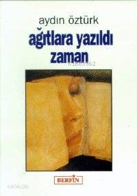 Ağıtlara Yazıldı Zaman | Aydın Öztürk | Berfin Yayınları | 9789757354215 | 