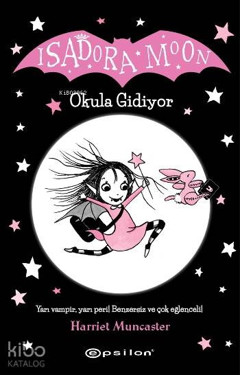  Isadora Moon Okula Gidiyor | Harriet Muncaster | Epsilon Yayınevi | 9786051733401 | 