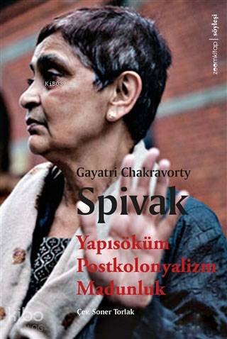  Yapısöküm Postkolonyalizm Madunluk | Gayatri Chakravorty Spivak | Soner Torlak | Zoom Kitap | 9786058378742 