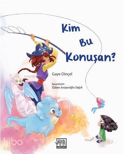 Kim Bu Konuşan | Gaye Dinçel | Şehnaz Helvacılar | Özlem Arslanoğlu Sağol | Gergedan Yayınları | 9786058483477 | 