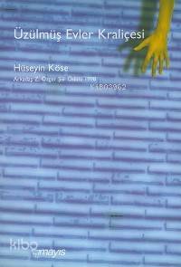  Üzülmüş Evler Kraliçesi | Hüseyin Köse | Mayıs Yayınları | 9789757573135 | 