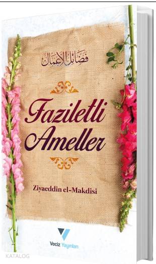  Faziletli Ameller | Faziletli Ameller | Ziyaeddin El MakdisiErsan Urcan | Veciz Yayınları | 9786056927836 