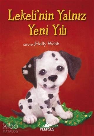  Lekelinin Yalnız Yeni Yılı | Holly Webb | Gamze Bulut | Pınar Yıldız | Esengül Aydın Yalçın | Pegasus Yayıncılık | 9786052997758 | 