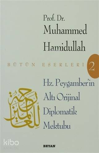  Hz Peygamberin Altı Orijinal Diplomatik Mektubu ve Arap Yazısının Temeline Giriş | Muhammed Hamidullah | Mehmet Yazgan | Beyan Yayınları | 2770000028479 