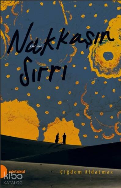  Nakkaşın Sırrı | Çiğdem Aldatmaz | Rukiye Şahin | Yasin Çetin | Portakal Kitap | 9786050605815 | 