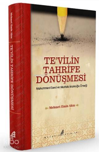  Tevilin Tahrife Dönüşmesi Muhammed Esed ve Mustafa İslamoğlu Örneği | Tevilin Tahrife Dönüşmesi Muhammed Esed ve Mustafa İslamoğlu Örneği | Mehmet Emin Akın | Medarik Yayınları | 9786059612203 