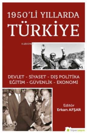  1950li Yıllarda Türkiye Devlet Siyaset Dış Politika Eğitim Güvenlik Ekonomi | Erkan Afşar | Hiper Yayınları | 9786257339254 | 