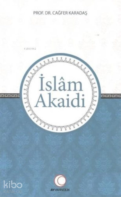  İslam Akaidi | İslam Akaidi | Cağfer Karadaş | Anadolu Ay Yayınları | 9786058302044 