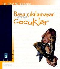  Başa Çıkılamayan Çocuklar | Ross W Greene | Timaş Yayınları | 9799753624618 | 