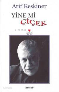  Yine mi Çiçek | Arif Keskiner | Can Yayınları | 9789750703164 | 