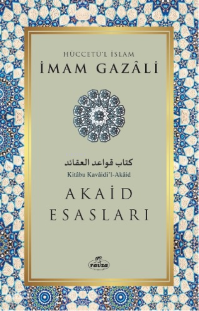  Akaid Esasları | Akaid Esasları | İmamı Gazali | İbrahim Hakkı Uluçınar | Ravza Yayınları | 9786258081718 