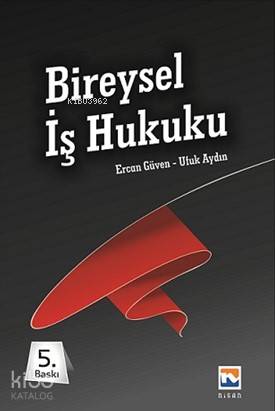  Bireysel İş Hukuku | Ercan GüvenUfuk Aydın | Nisan Kitabevi Ders Kitapları Yayınları | 9789756428047 | 