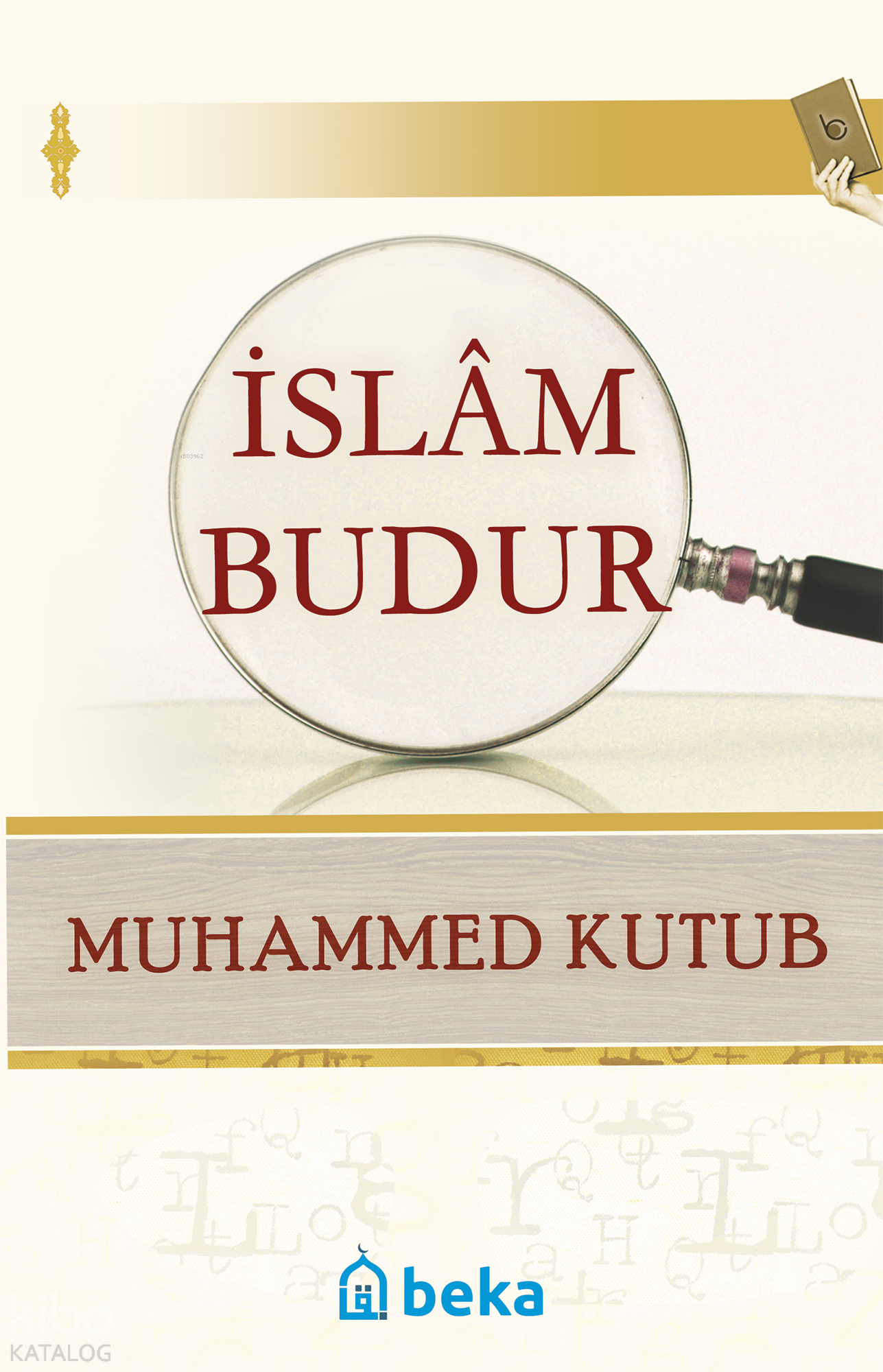  İslam Budur | İslam Budur | Muhammed Kutub | Beka Yayınları | 9786054486670 