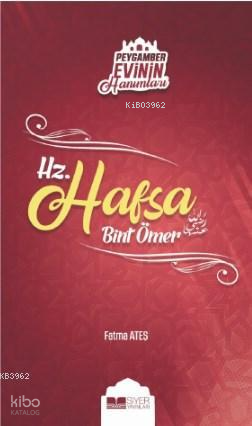  Hz Hafsa Bint Ömer Peygamber Evinin Hanımları 3 | Hz Hafsa Bint Ömer Peygamber Evinin Hanımları 3 | Muhammed Ali Alioğlu | Muhammed Onur Özçelikçi | Fatma Ateş | Adnan Demircan | Ömer Sabuncu | Siyer Yayınları | 9786057558879 